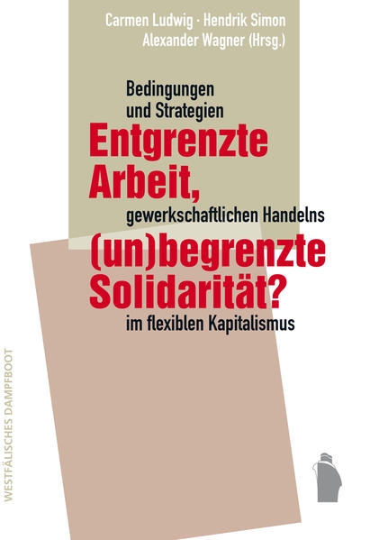 Coverabbildung Entgrenzte Arbeit, (un-)begrenzte Solidarität?