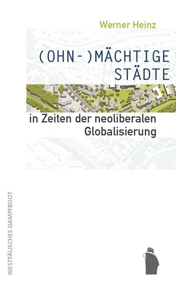 Coverabbildung (OHN-)MÄCHTIGE STÄDTE in Zeiten der neoliberalen Globalisierung