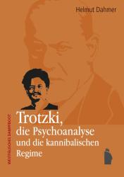 Coverabbildung Trotzki, die Psychoanalyse und die kannibalischen Regime