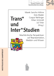 Coverabbildung Trans* und Inter*studien - Machtkritische Perspektiven auf Repräsentation, Medizin und Wissen