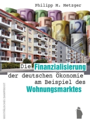 Coverabbildung Die Finanzialisierung der deutschen Ökonomie am Beispiel des Wohnungsmarktes
