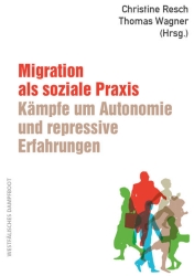 Coverabbildung Migration als soziale Praxis: Kämpfe um Autonomie und repressive Erfahrungen